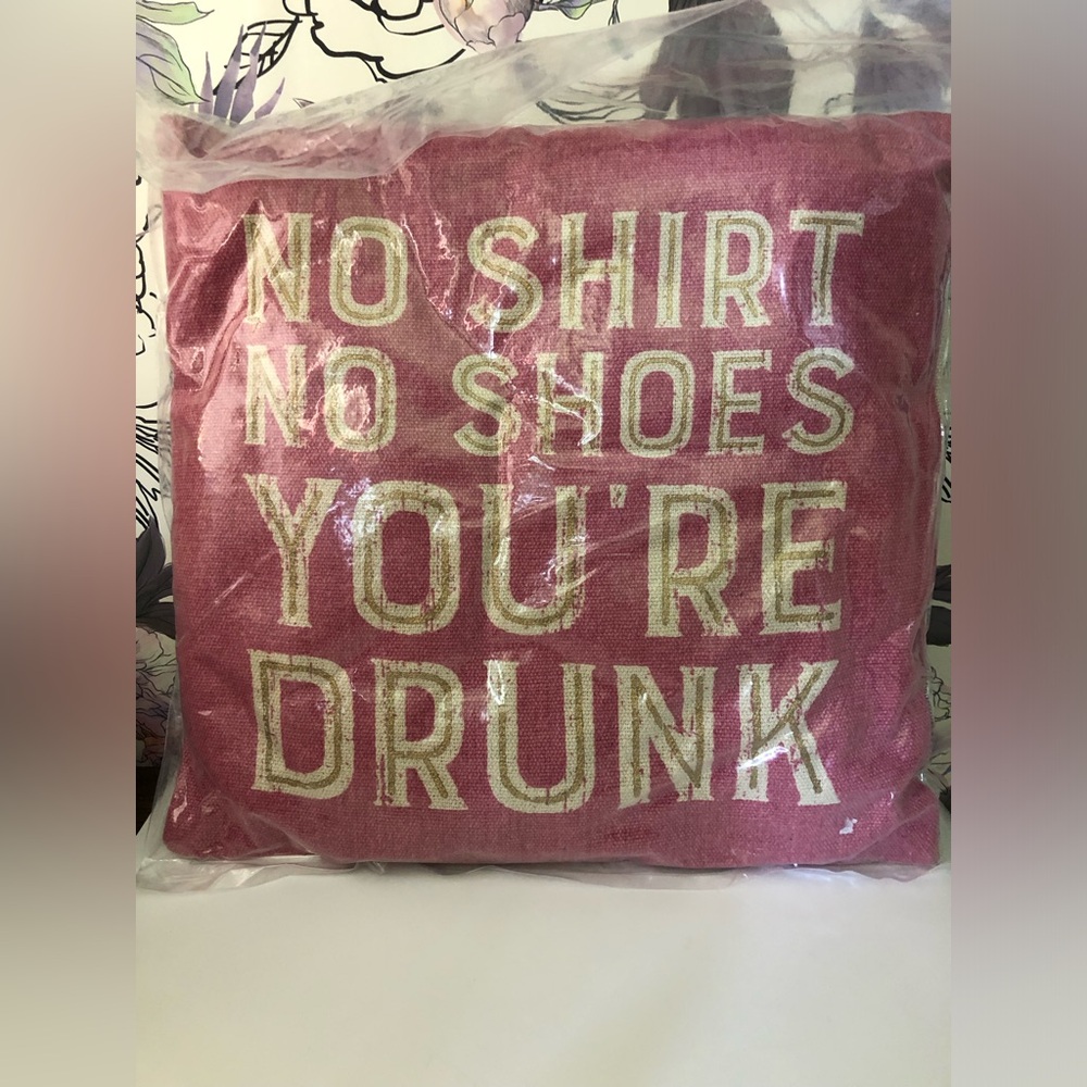 Primitives by Kathy Decorative throw pillow No Shirt No Shoes You’re Drunk New
